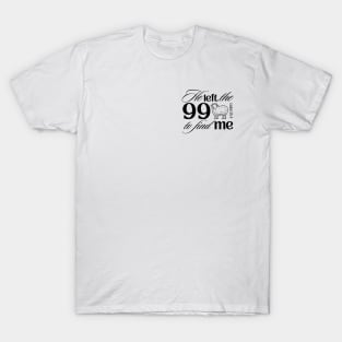 He Left the 99 to Find Me Bible Verse in Light Theme T-Shirt